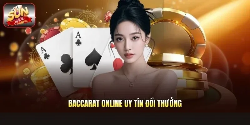 Baccarat Online Uy Tín Đổi Thưởng