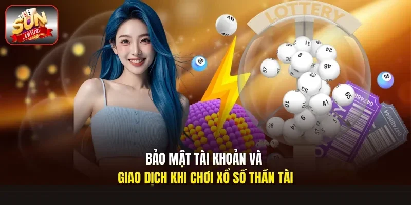 Bảo mật tài khoản và giao dịch khi chơi xổ số thần tài