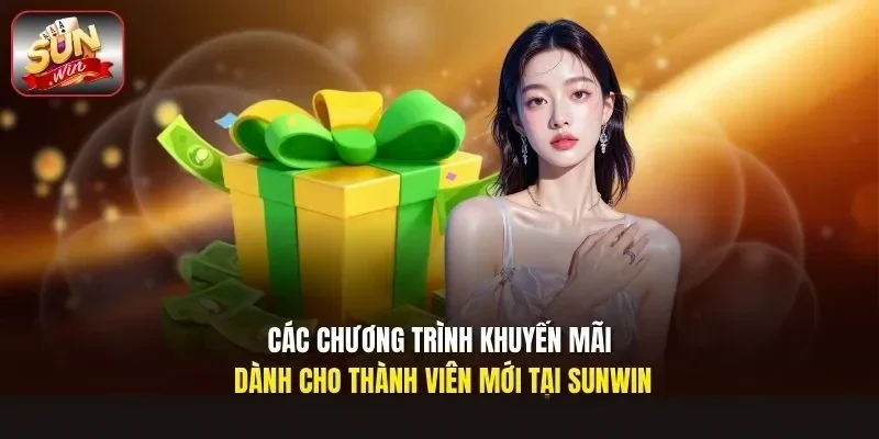 Các chương trình khuyến mãi dành cho thành viên mới tại Sunwin