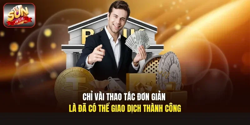 Chỉ vài thao tác đơn giản là đã có thể giao dịch thành công