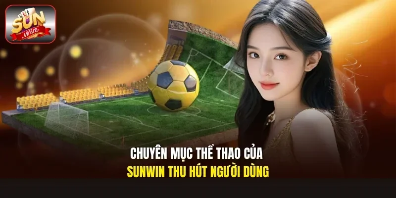 Chuyên mục thể thao của Sunwin thu hút người dùng