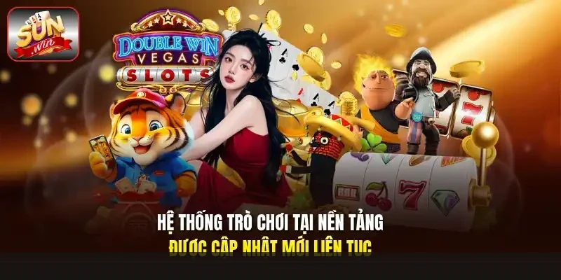 Hệ thống trò chơi tại nền tảng được cập nhật mới liên tục
