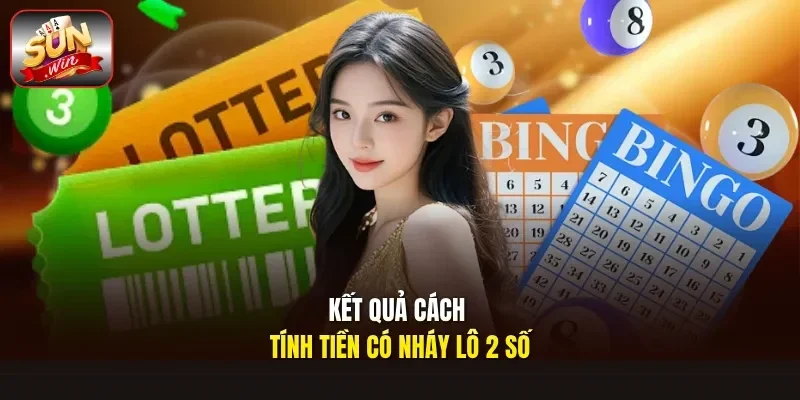 Kết quả cách tính tiền có nháy lô 2 số