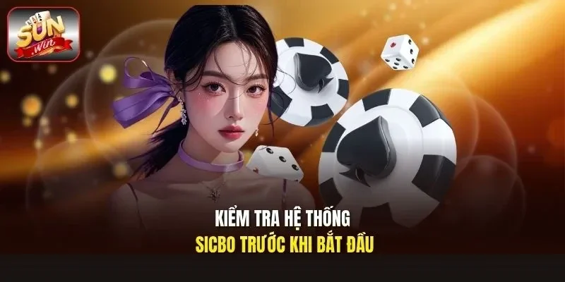 Kiểm tra hệ thống sicbo trước khi bắt đầu