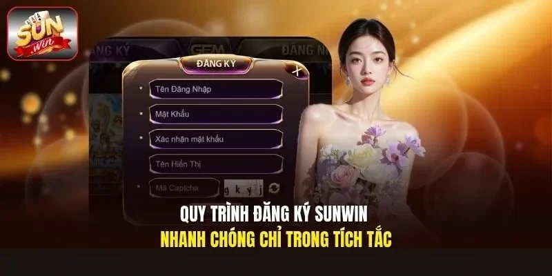 Quy trình đăng ký Sunwin nhanh chóng chỉ trong tích tắc