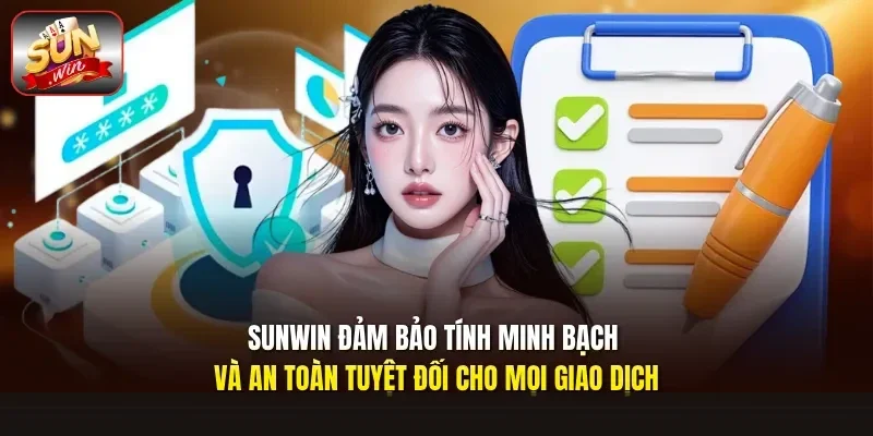 Sunwin đảm bảo tính minh bạch và an toàn tuyệt đối cho mọi giao dịch