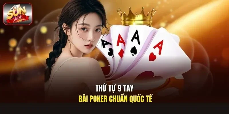 Thứ tự 9 tay bài poker chuẩn quốc tế