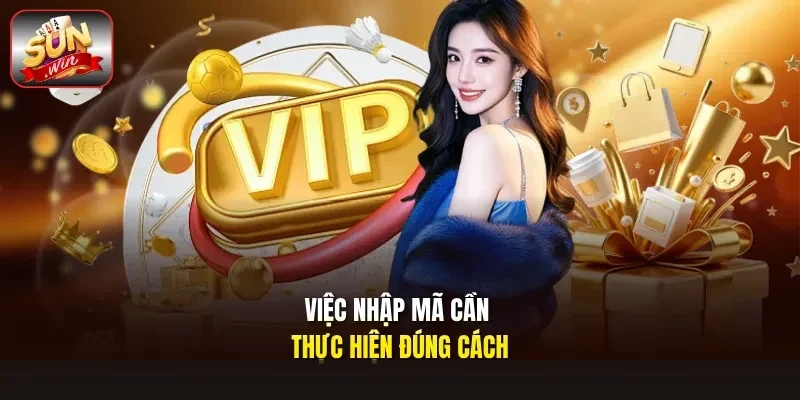 Việc nhập mã cần thực hiện đúng cách