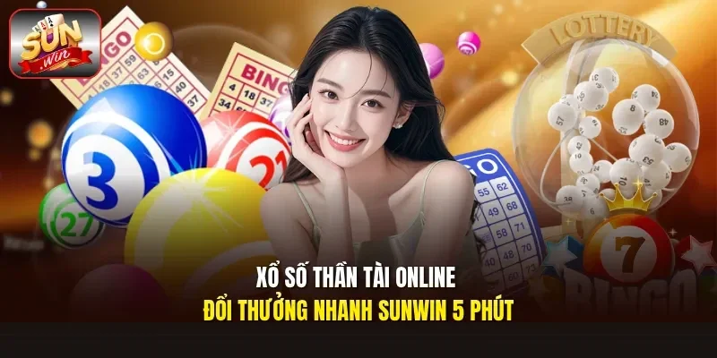 Xổ số thần tài online đổi thưởng nhanh Sunwin 5 phút